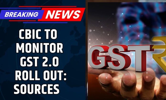 cbic-to-closely-monitor-gst-2.0-implementation-on-ground:-government-sources-|-gst-reforms-|-news18